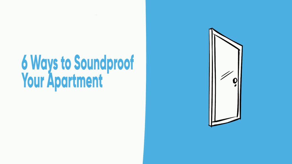 6 Ways to Soundproof Your Apartment