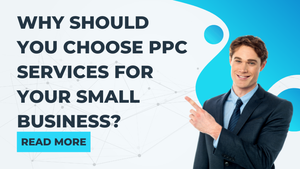 Why should you choose PPC Services for your Small Business?