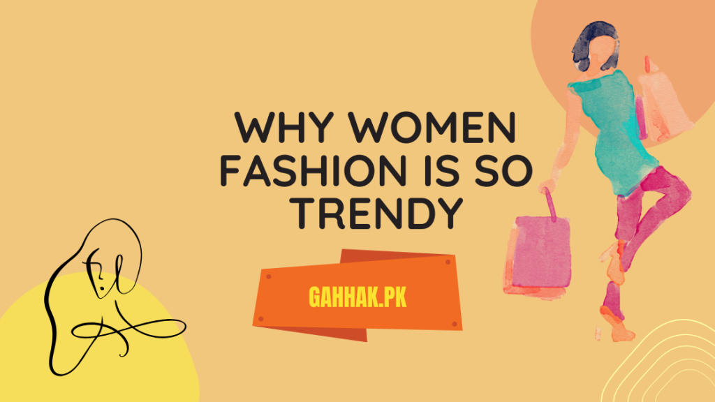 Why Women Fashion is So Trendy