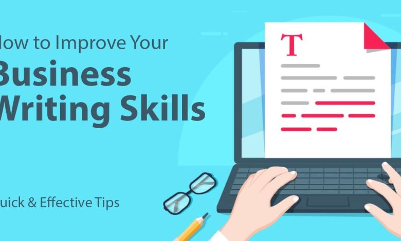 How to Improve Your Business Writing Skills - Quick and Effective Tips